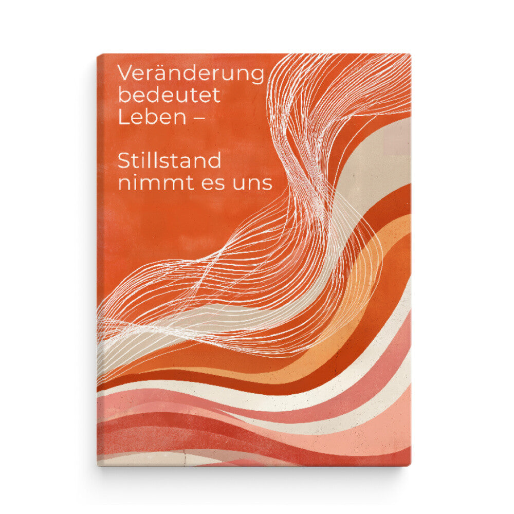 Modernes Wandbild mit abstrakten Wellen und Zitat „Veränderung bedeutet Leben – Stillstand nimmt es uns“, Motivation für Neuanfang und Wachstum.
